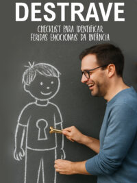 Destrave - Checklist para identificar feridas emocionais na infância