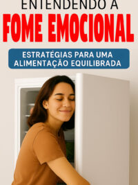 FOME EMOCIONAL - Estratégias para uma alimentação equilibrada
