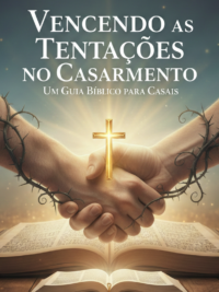 Vencendo as Tentações no Casamento